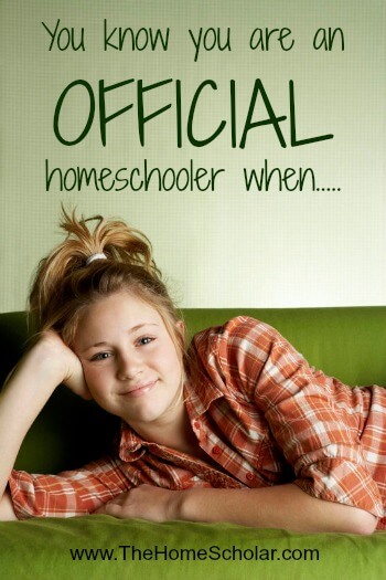 You Know You Are an OFFICIAL Homeschooler When …