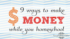 how-to-make-money-while-homeschooling