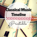 Classical Music timeline printable homeschool